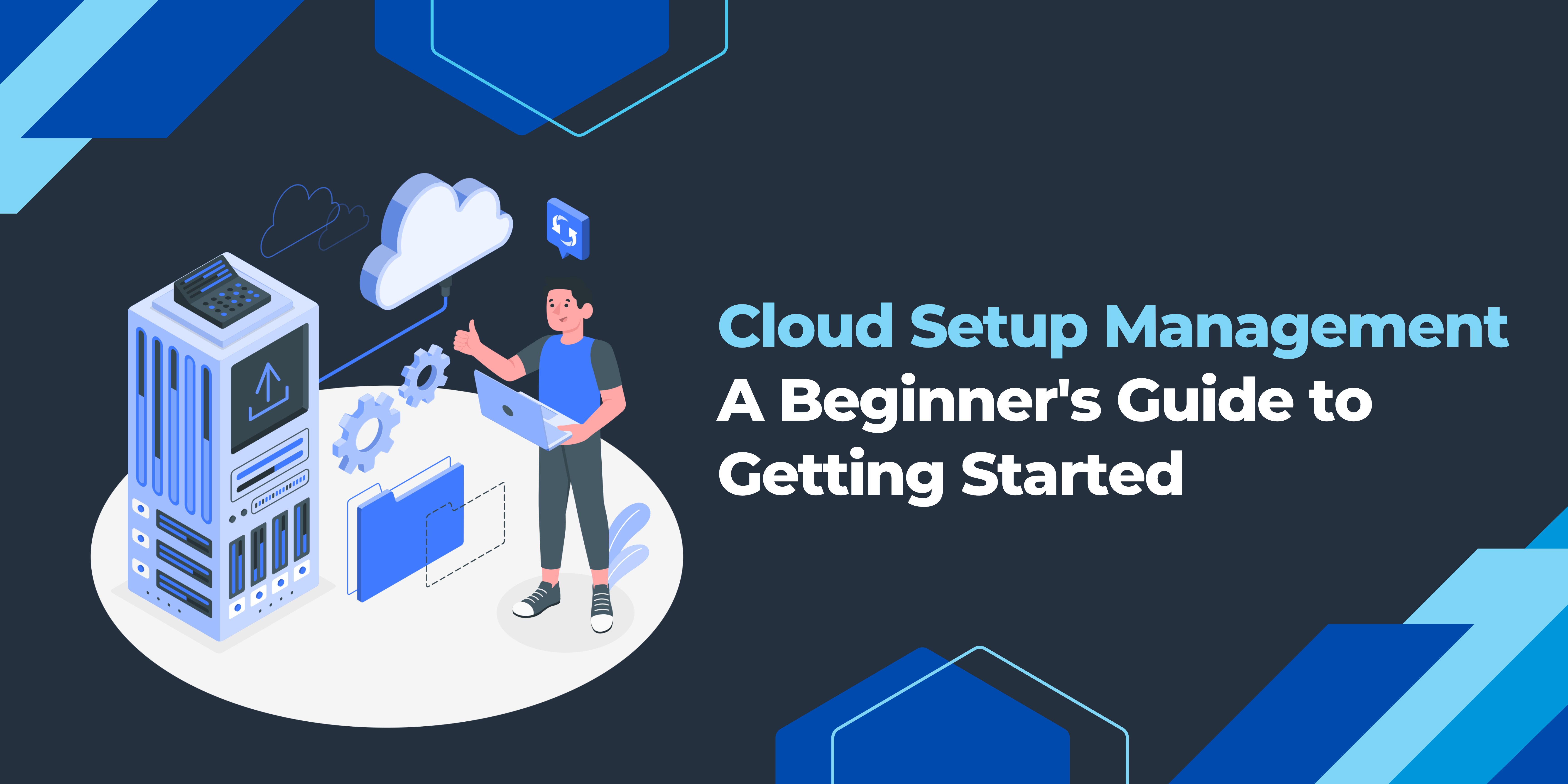 Cloud Setup and Management: A Beginner's Guide to Getting Started