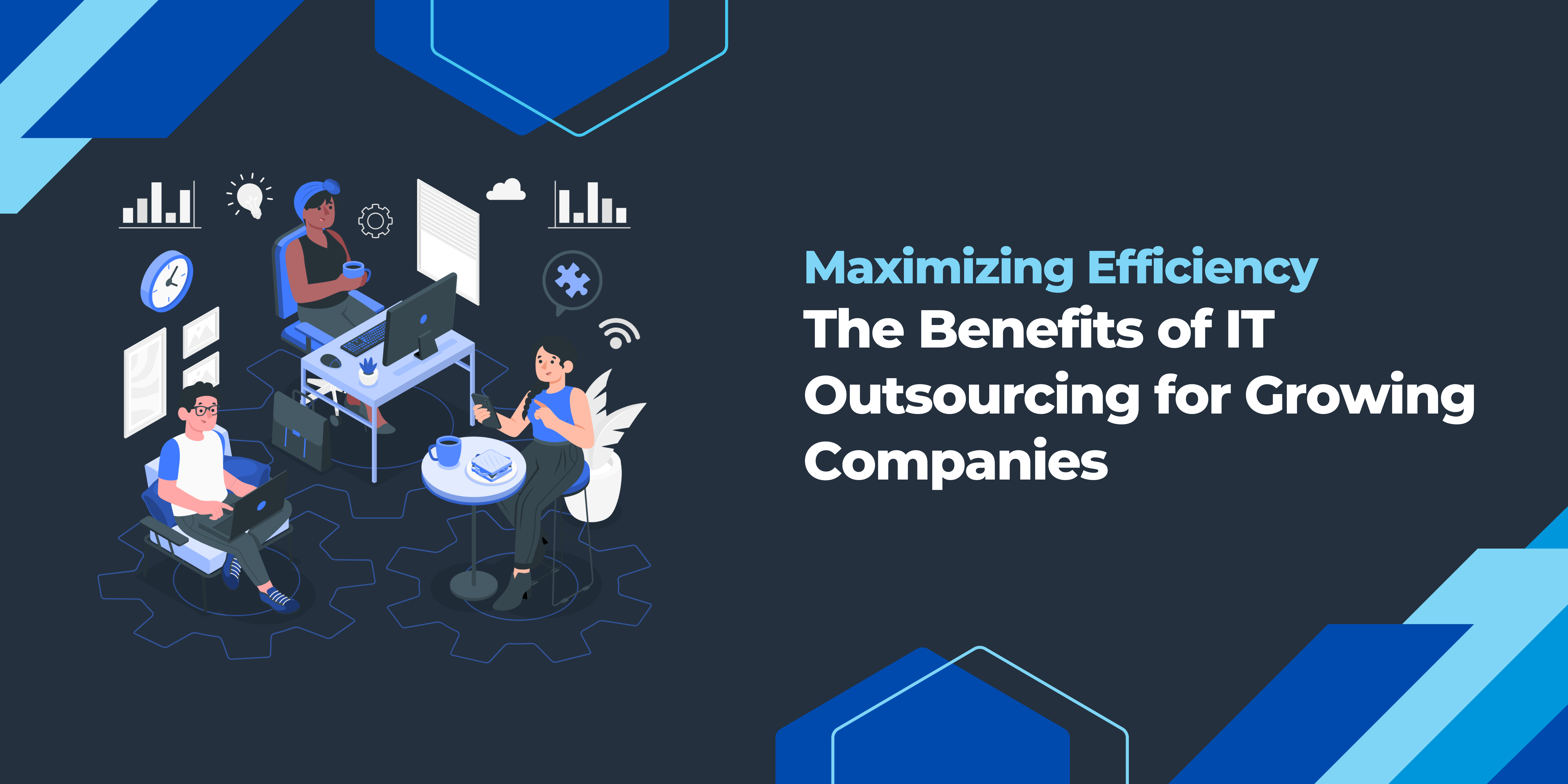 Maximizing Efficiency: The Benefits of IT Outsourcing for Growing Companies